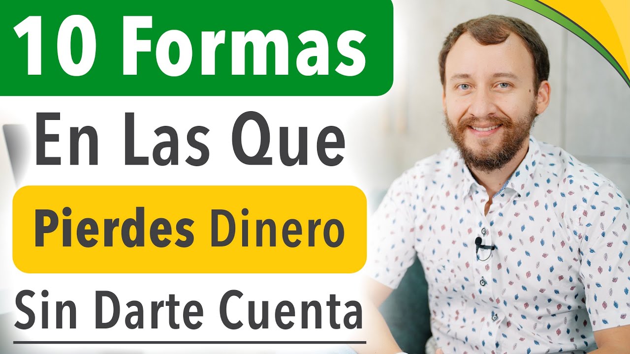 10 Formas En Las Que Pierdes Dinero Sin Darte Cuenta