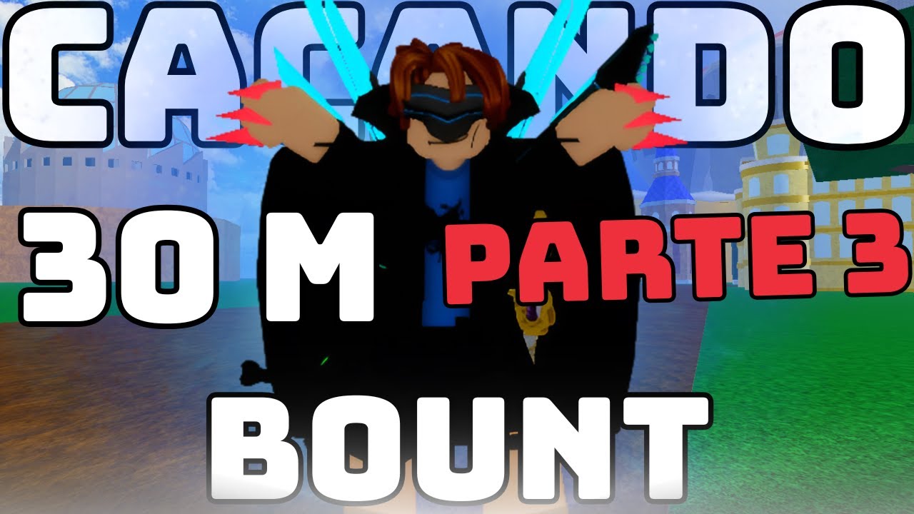 CAÇANDO BOUNTY ATÉ OS 30 MILHÕES DE BOUNTY !!