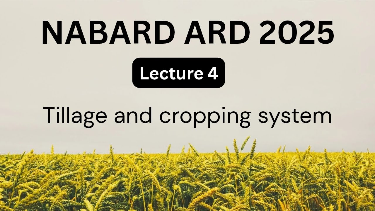 Lecture 4 | Tillage & Cropping Systems Simplified  | NABARD ARD 2025