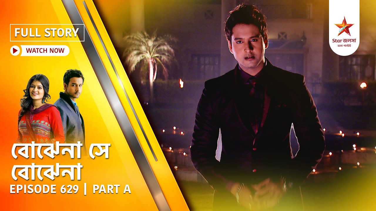 Best of Bojhena Se Bojhena | Episode 629 | Part A