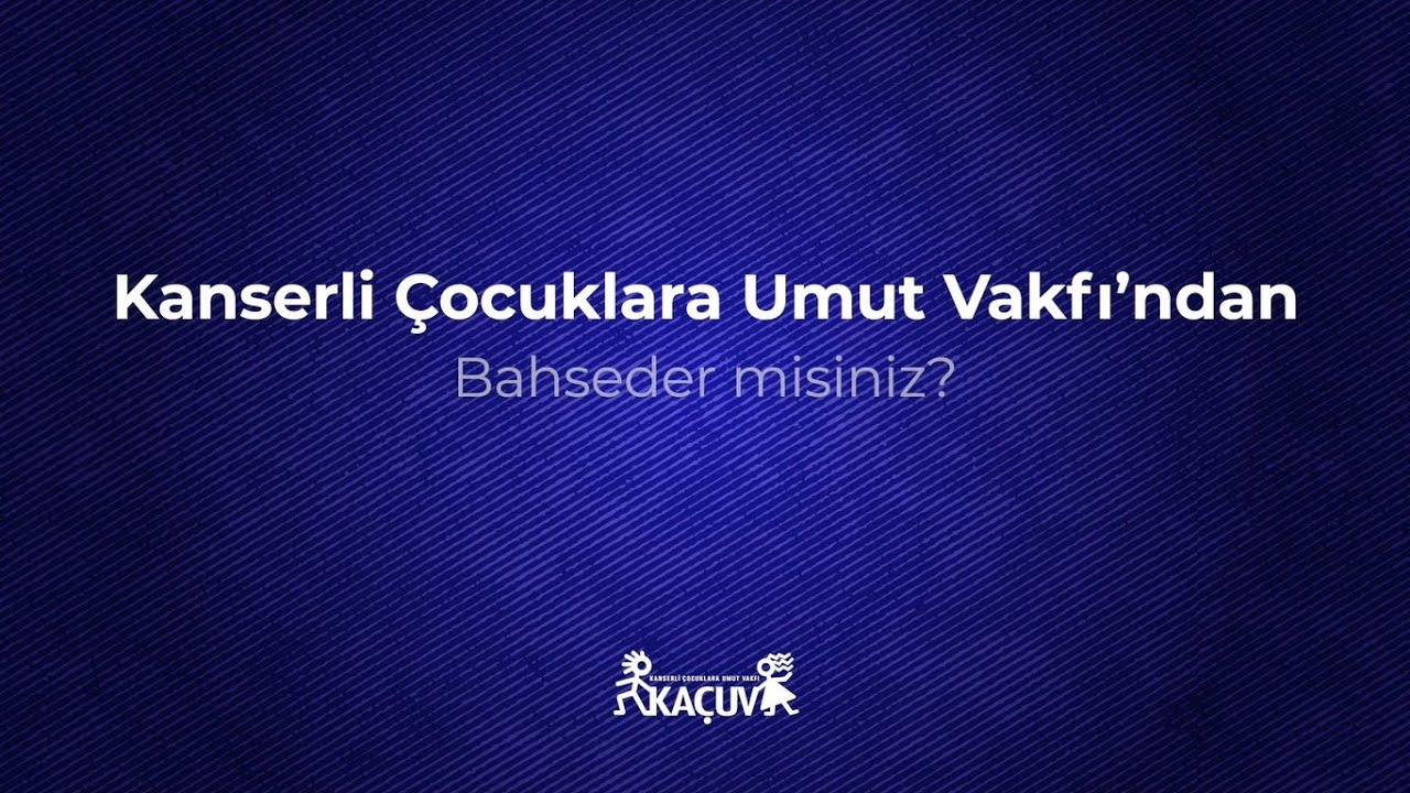 Kanserli &Ccedil;ocuklara Umut Vakfı (KA&Ccedil;UV) Hakkında