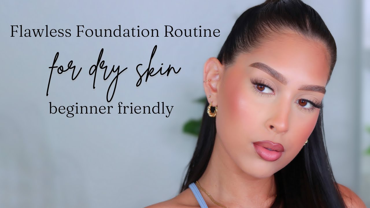 Flawless Foundation Routine| Beginner Friendly| Perfect for DRY SKIN