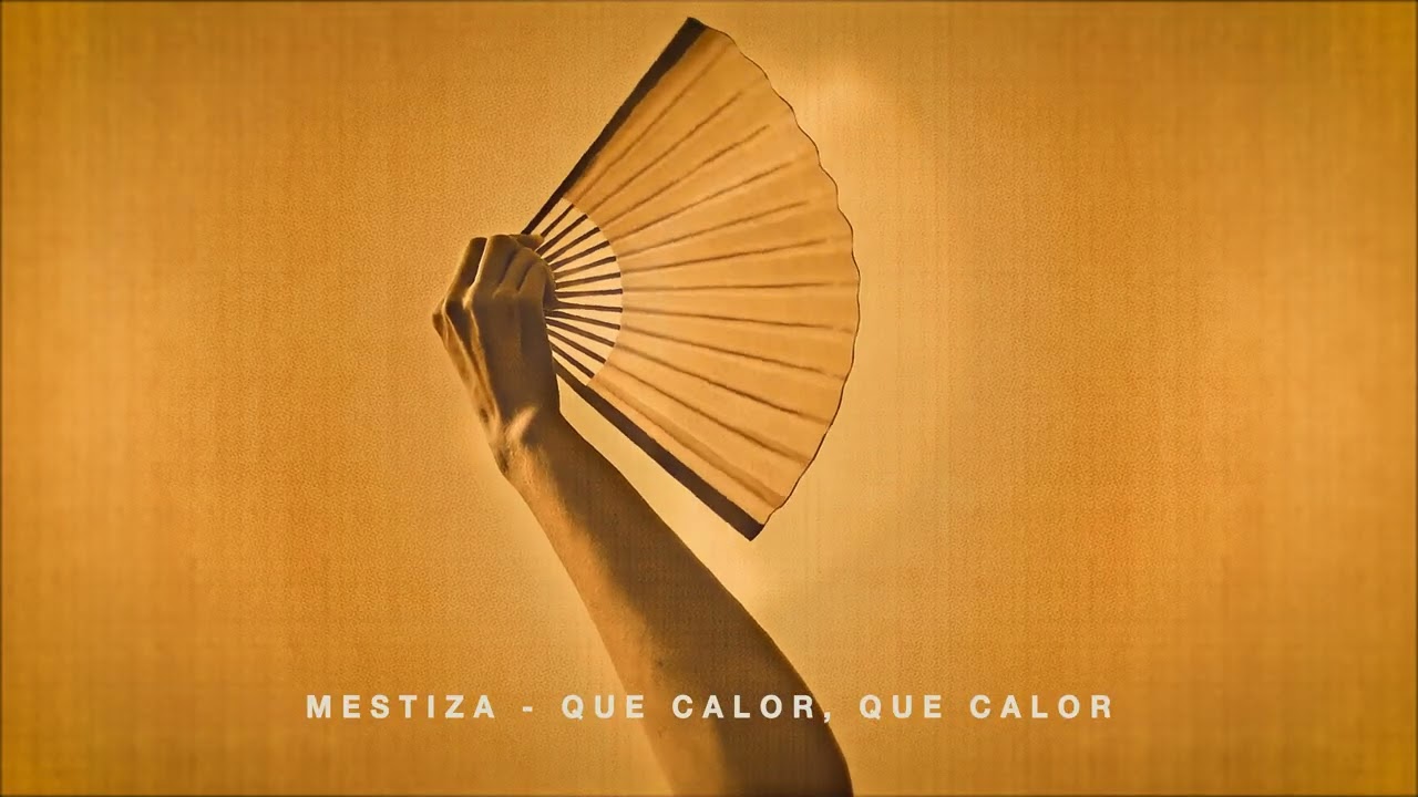 MESTIZA Que Calor, Que Calor