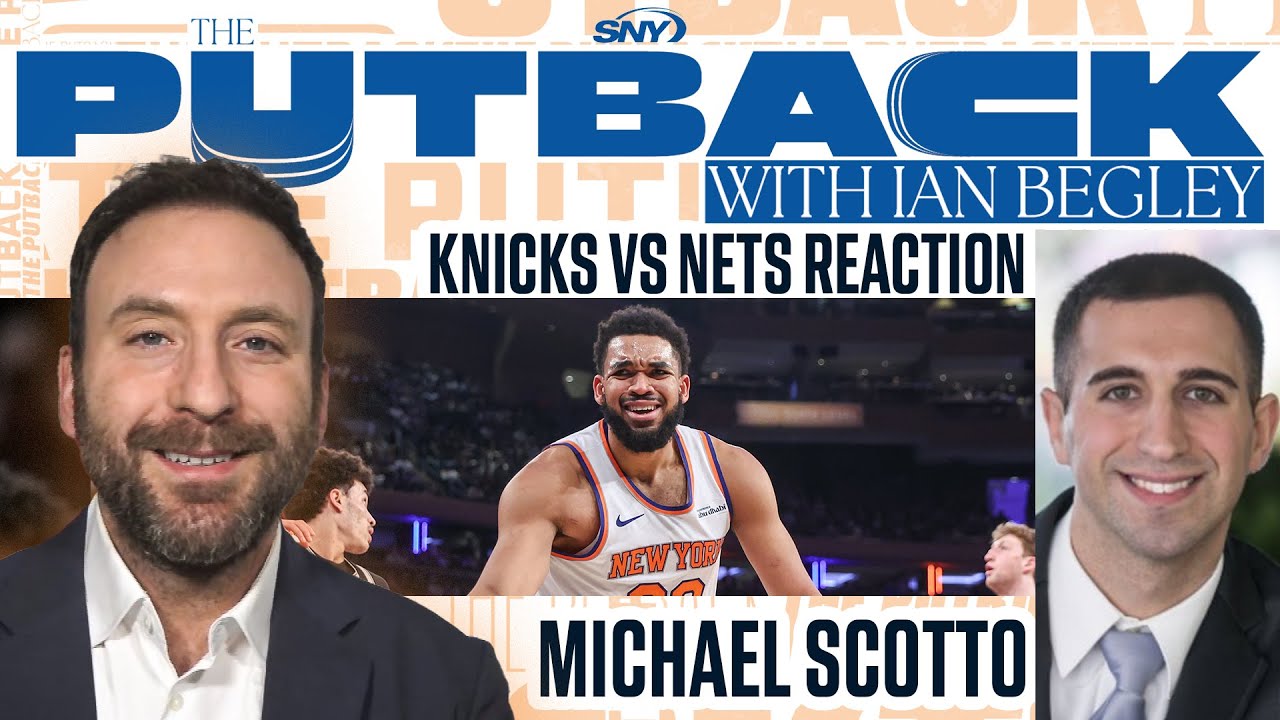 The Putback with Ian Begley: Knicks-Nets reaction and trade rumors with Michael Scotto