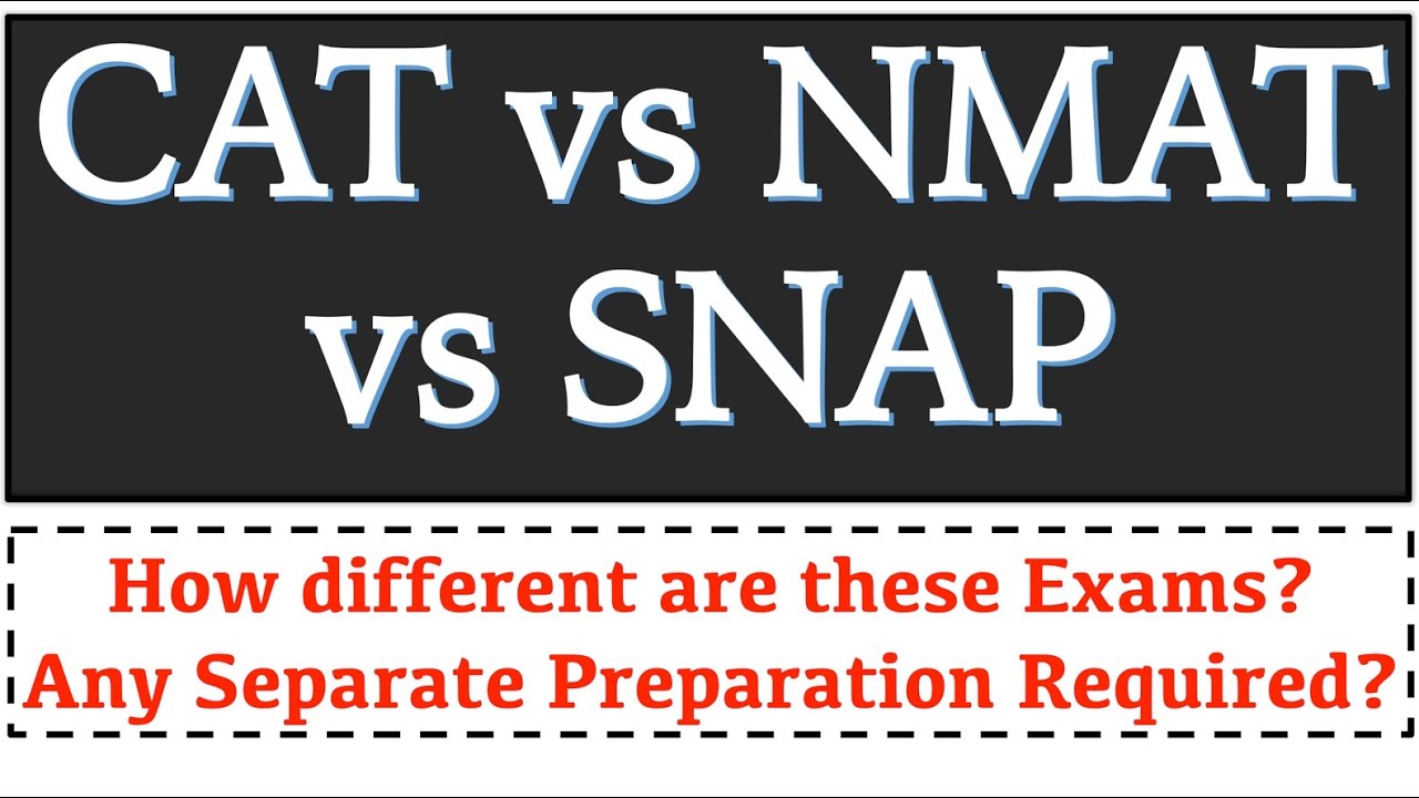 CAT vs NMAT vs SNAP | How different are these Exams? Any Separate Preparation Required?