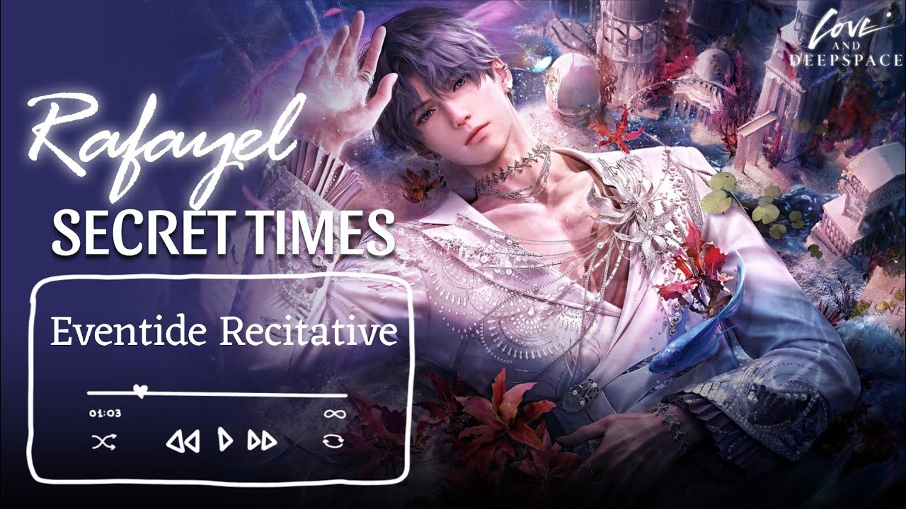 Rafayel: Eventide Recitative  | Secret Times 🎧 | Limited 4 Star Memory | Love and Deepspace