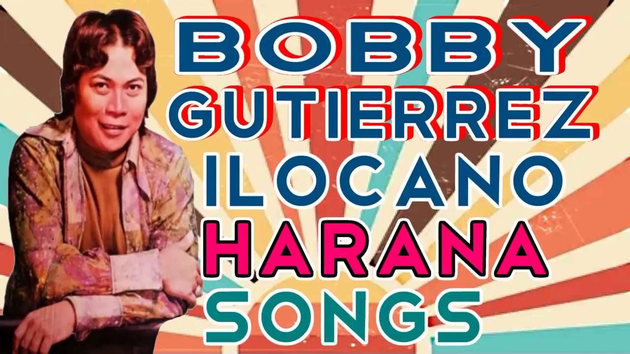 Bobby Gutierrez Harana Kundiman Ilocano Songs the Best of Bobby G  King of Ilocano songs