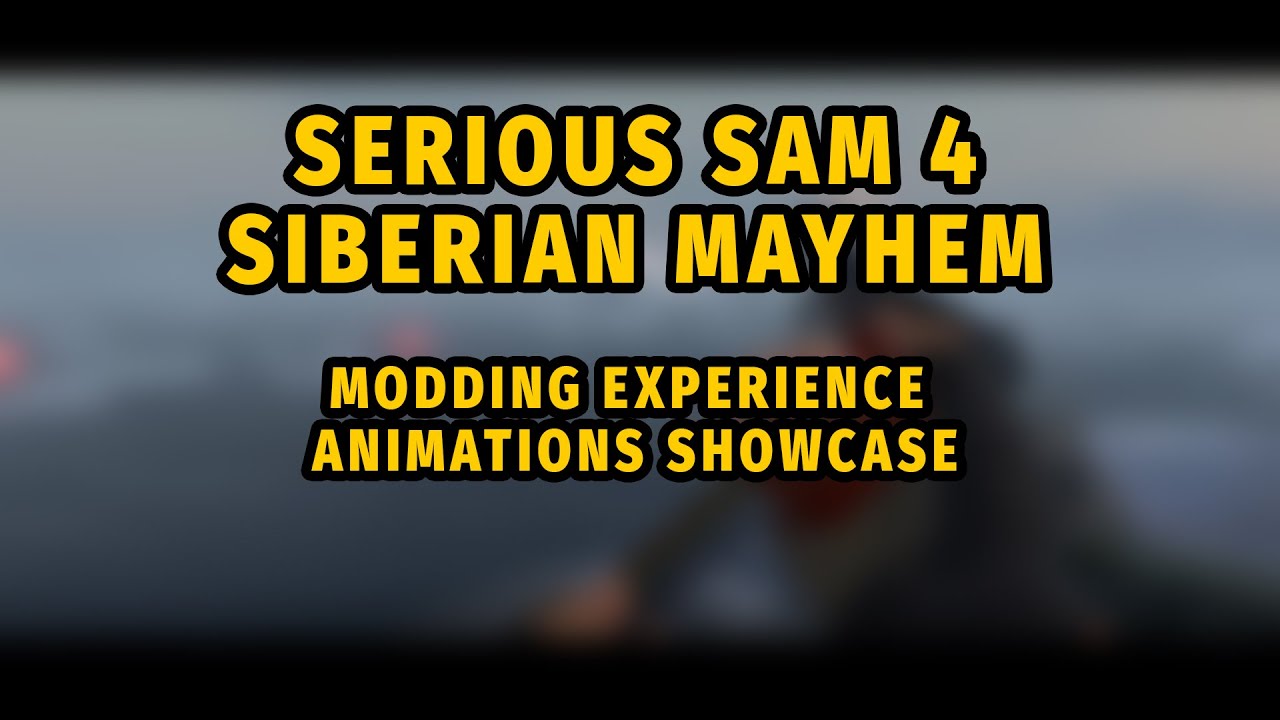 Serious Sam 4 & SM Modding Experience Animations Showcase
