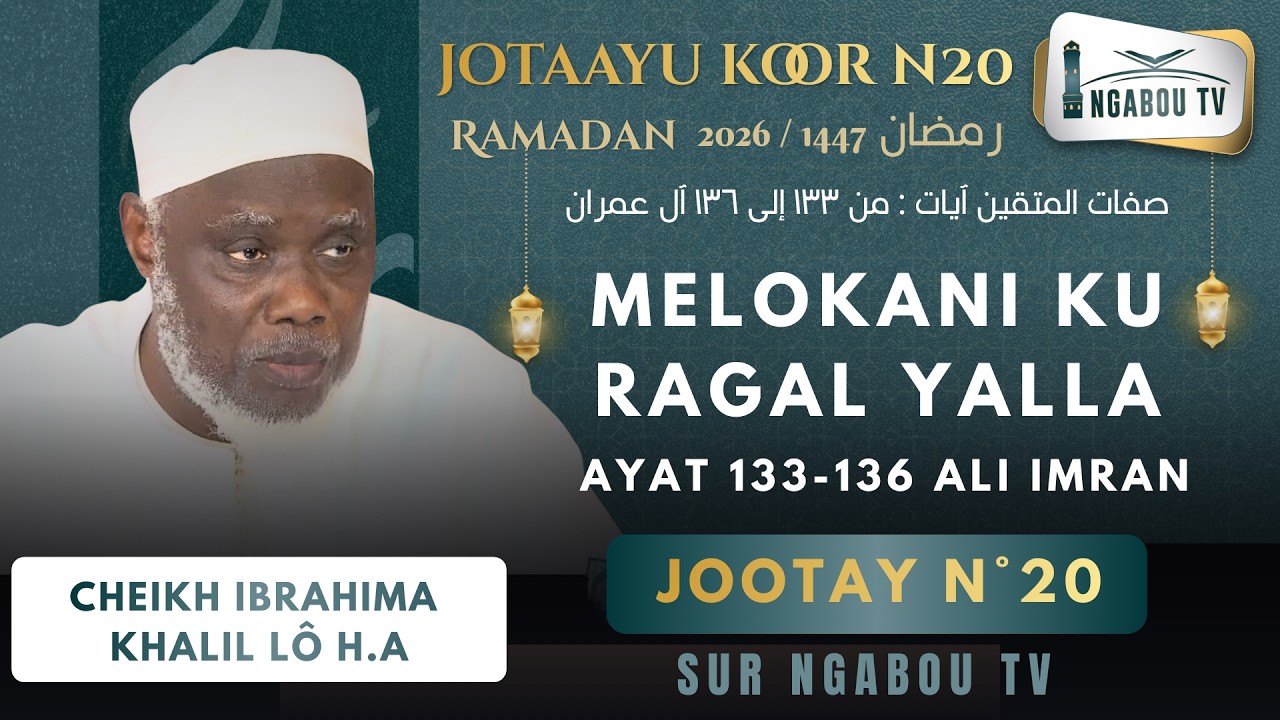 20 Diotayou Koor - Cheikh Ibrahima Khalil Lô Melokani ku Ragal Yalla Aya 133-136 Ali Imran 1447_2026
