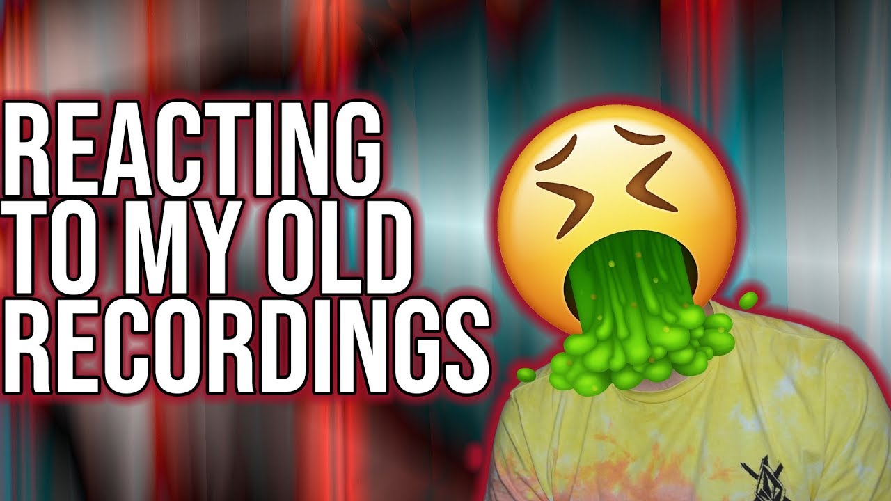 Reacting To My Old Recordings