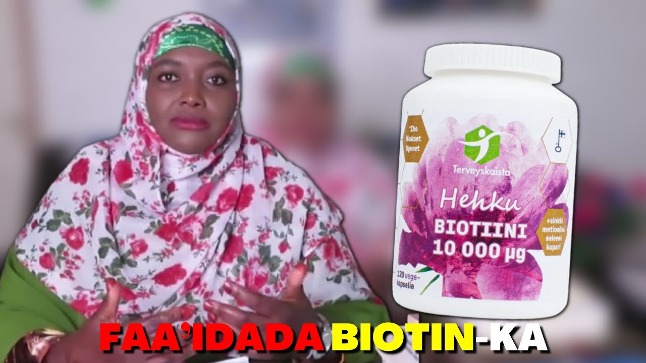 SABABAHA AAN UGU BAAHANNAHAY BIOTIN-KA!