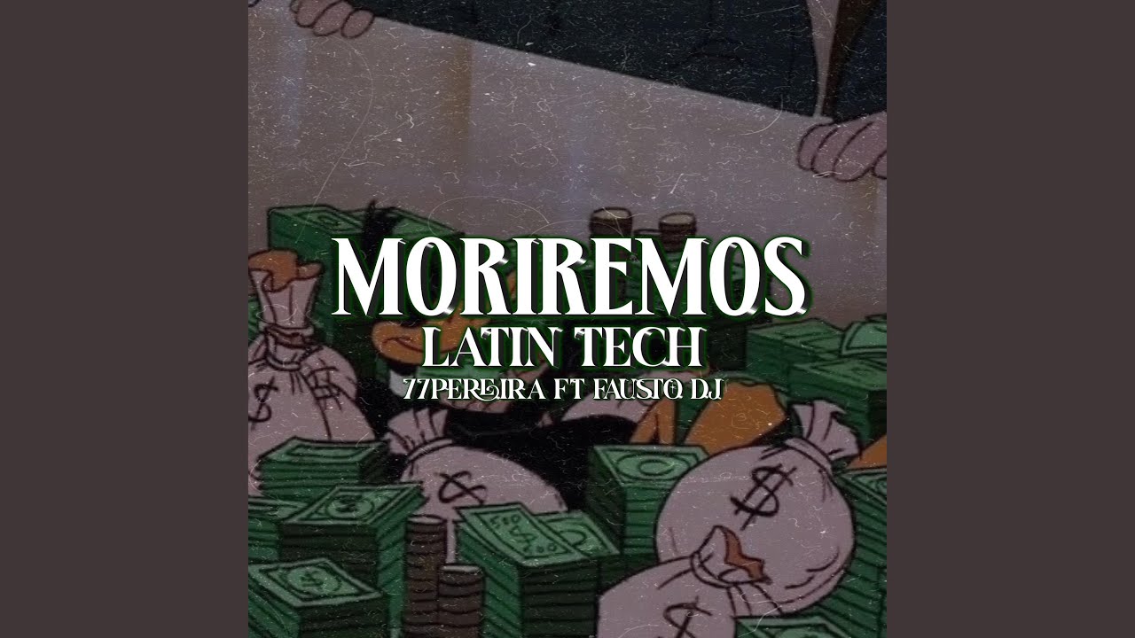 Moriremos Latin Tech (feat. 77Pereira)