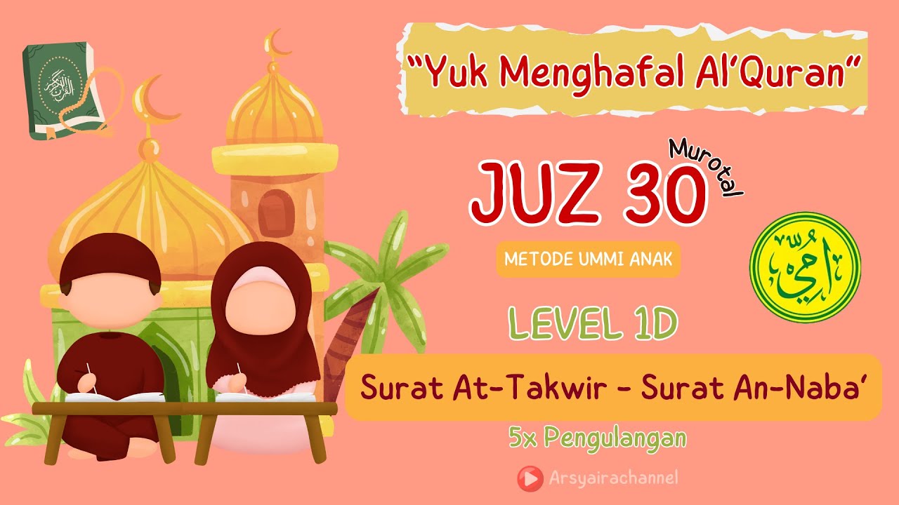 Level 1D Juz 30 Metode Ummi Anak Surat At-Takwir - Surat An-Naba 5x pengulangan