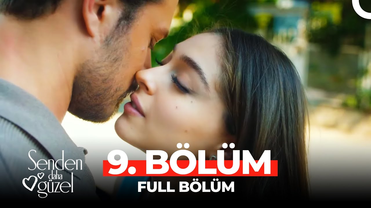 Senden Daha Güzel 9. Bölüm