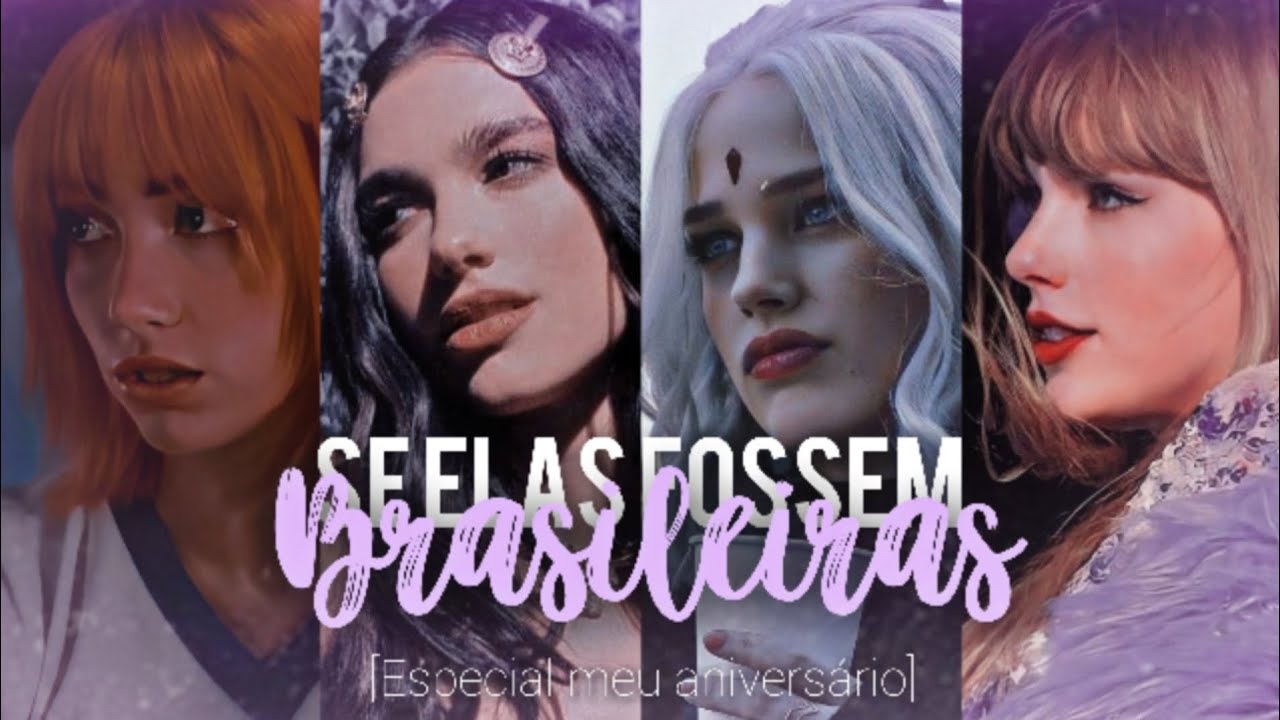 Se Elas Fossem Brasileiras #9 [Especial meu aniversário]