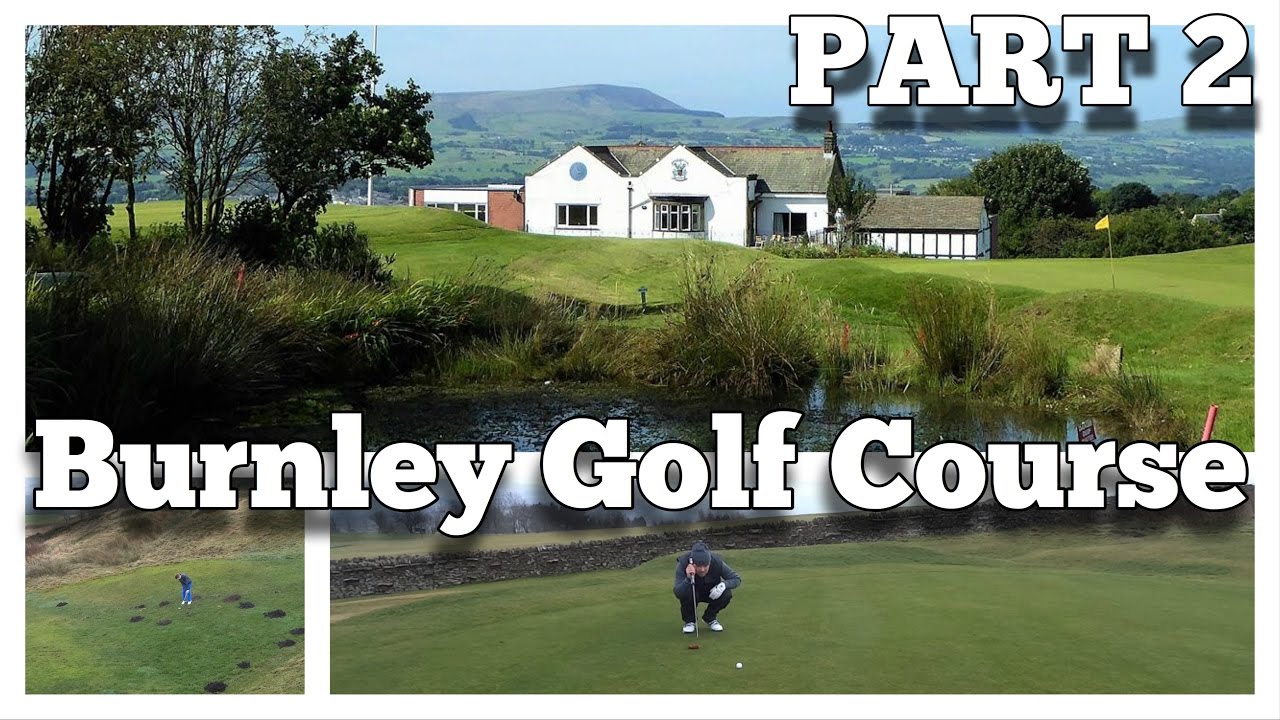 First Course VLOG Of The Year - Burnley Golf Course - PART 2