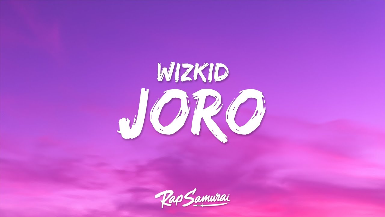 Wizkid &ndash; Joro (Lyrics)