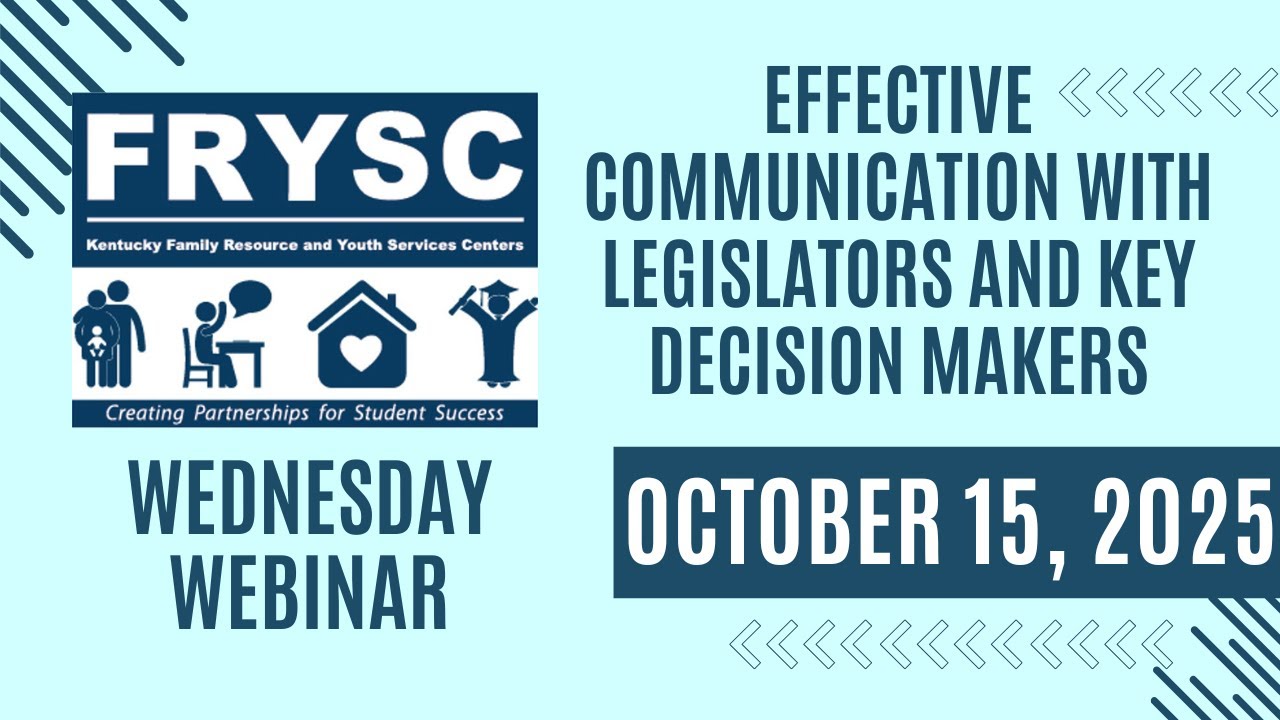 KY FRYSC Wednesday Webinar - Effective Communication with Legislators and Key Decision Makers