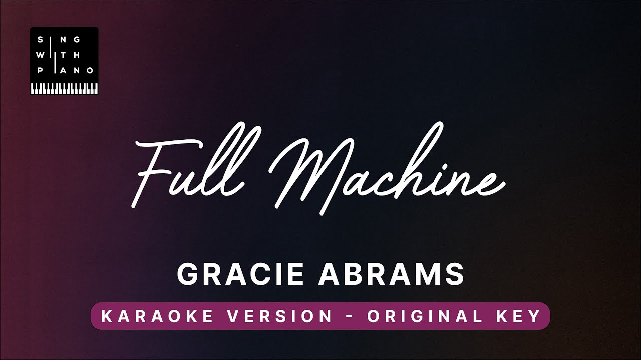 Full Machine - Gracie Abrams (Original Key Karaoke) - Piano Instrumental Cover with Lyrics