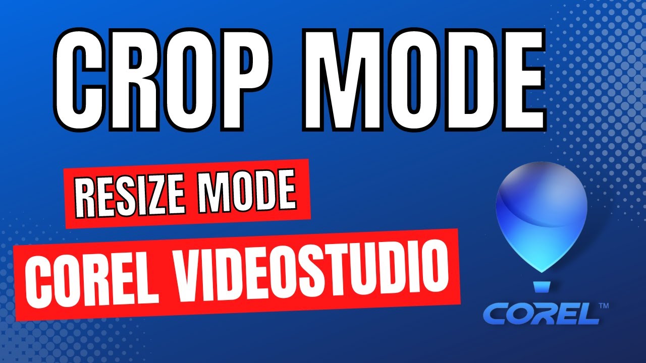 Corel VideoStudio Tips and Tricks: Enhancing Videos with Crop and Resize Mode