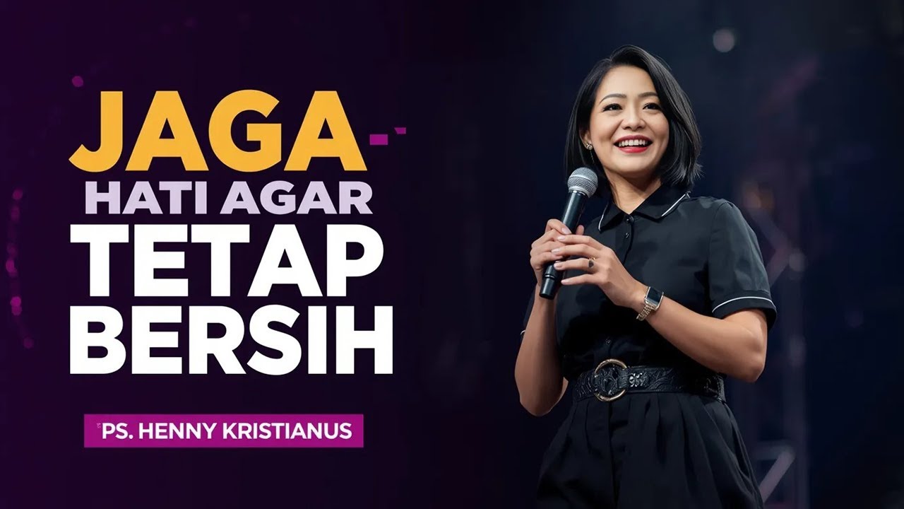 PS. HENNY KRISTIANUS  - JAGA HATI AGAR TETAP BERSIH