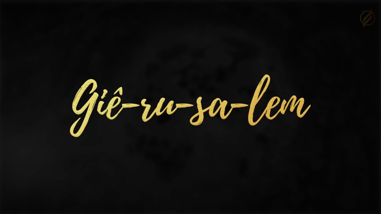 JERUSALEM - GIÊ-RU-SA-LEM [CityAlight] [Lyric Video]