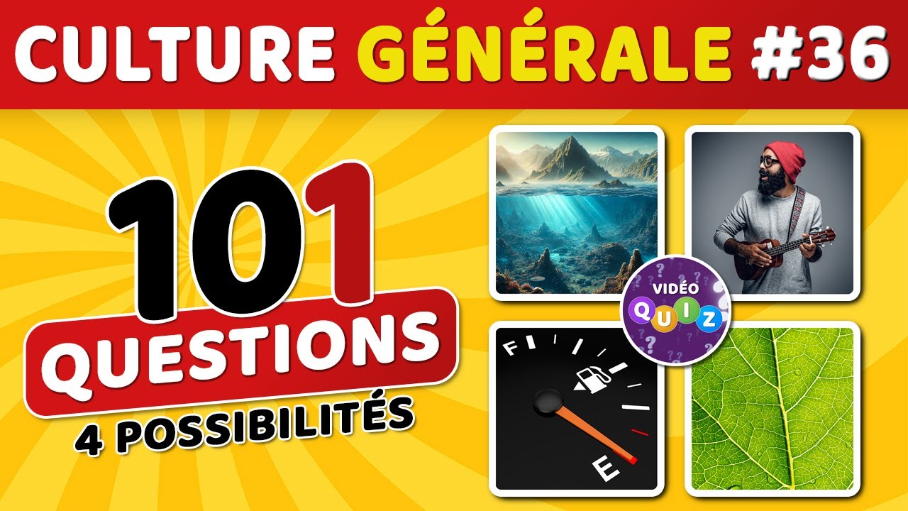 🎯 QUIZ DE CULTURE GÉNÉRALE #36 : 101 questions - 4 possibilités - 1 bonne réponse