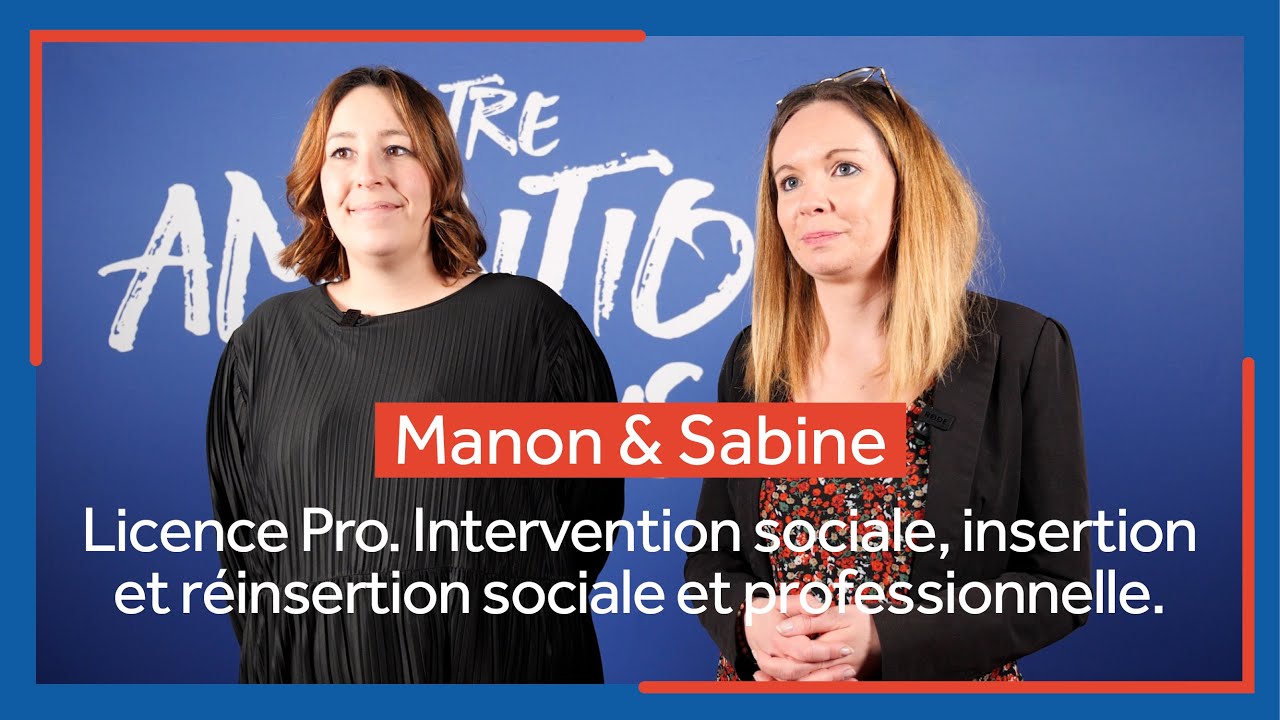 Témoignage de Manon et Sabine - Licence Pro. insertion et réinsertion sociale et professionnelle