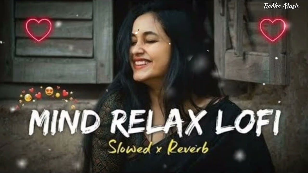 Mind Relax Lofi Mashup Slowed Reverb Official Music Trending Best Bollywood Romantic Love Sad ♥️