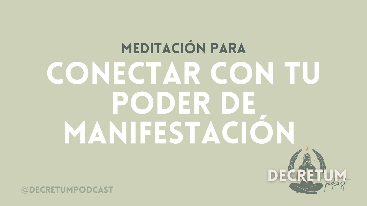 CONECTA CON TU PODER DE MANIFESTACIÓN - MEDITACIÓN