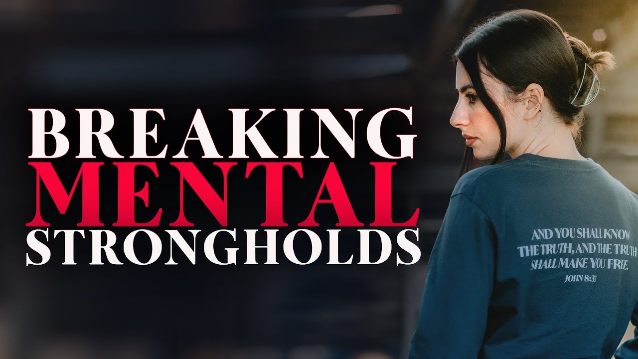 How To Be Free from Mental Strongholds