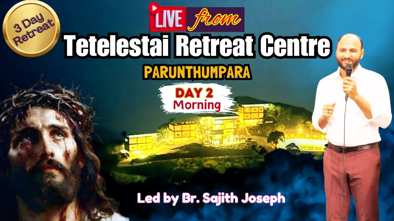 Live from Tetelestai Retreat Centre | Day 2 | part 1 | Br. Sajith Joseph | 28 December 2024