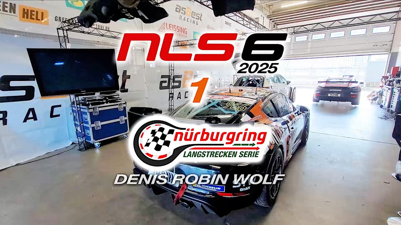 NLS 6 - 2025 PORSCHE GT4 (1) - DENIS ROBIN WOLF - ARRIVAL & INTRO