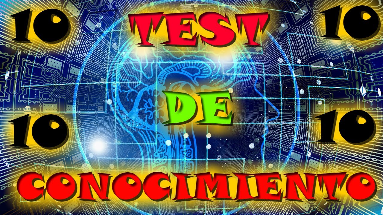 TEST de CONOCIMIENTO 10, TEST de INTELIGENCIA y TEST de CULTURA GENERAL. Preguntas y Respuestas