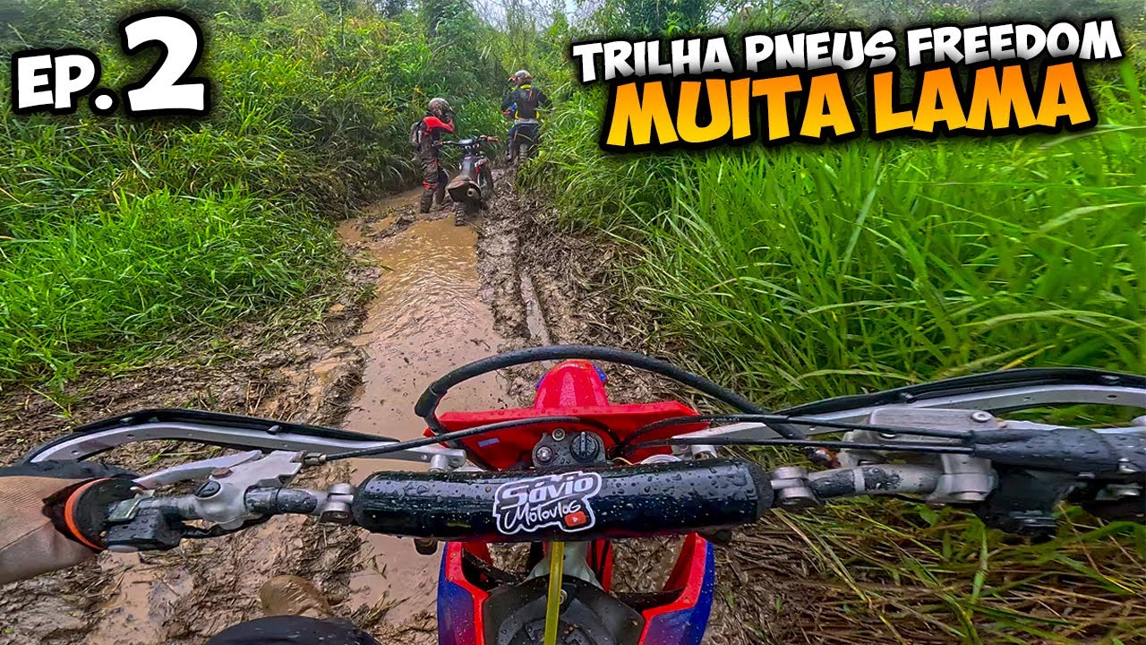 TRILHA DE LAMA COM CHUVA FICA TOP - PNEUS FREEDOM - PARTE 2