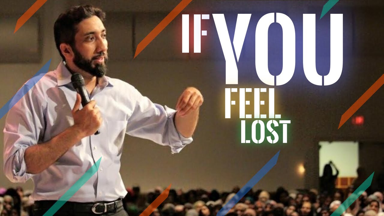 If you feel lost I Watch this I Nouman Ali Khan I 2019