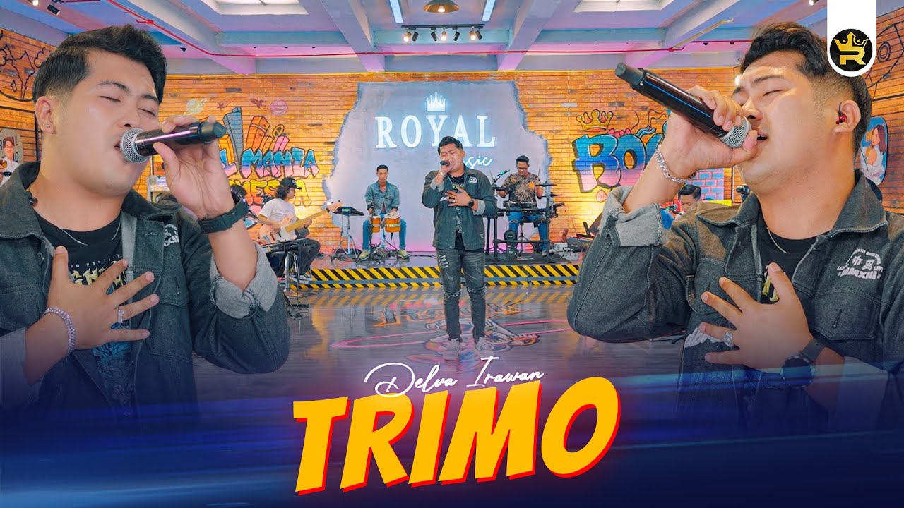 DELVA IRAWAN - TRIMO ( Official Live Video Royal Music )