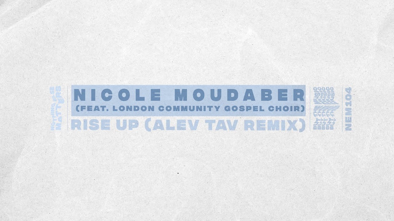 Nicole Moudaber (feat. London Community Gospel Choir) - Rise Up (Alev Tav Remix) [UK Garage]