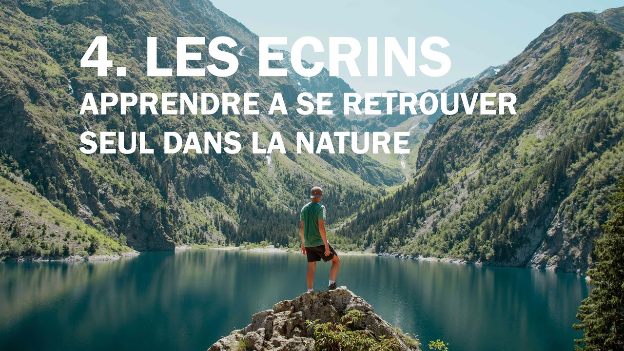 #4 COMMENT SE RETROUVER EN ETANT SEUL DANS LA NATURE ? (PARC NATIONNAL DES ECRINS)