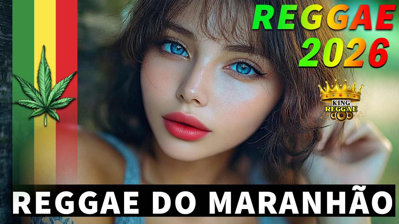 REGGAE DO MARANHÃO 2026 💖 AS MELHORES DO REGGAE REMIX 💖 SEQUÊNCIA REGGAE INTERNACIONAL 2026
