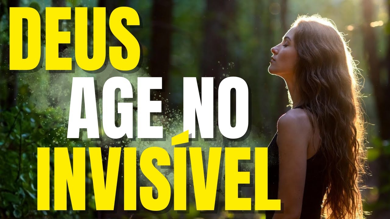 Deus Está Trabalhando no Invisível na Sua Vida