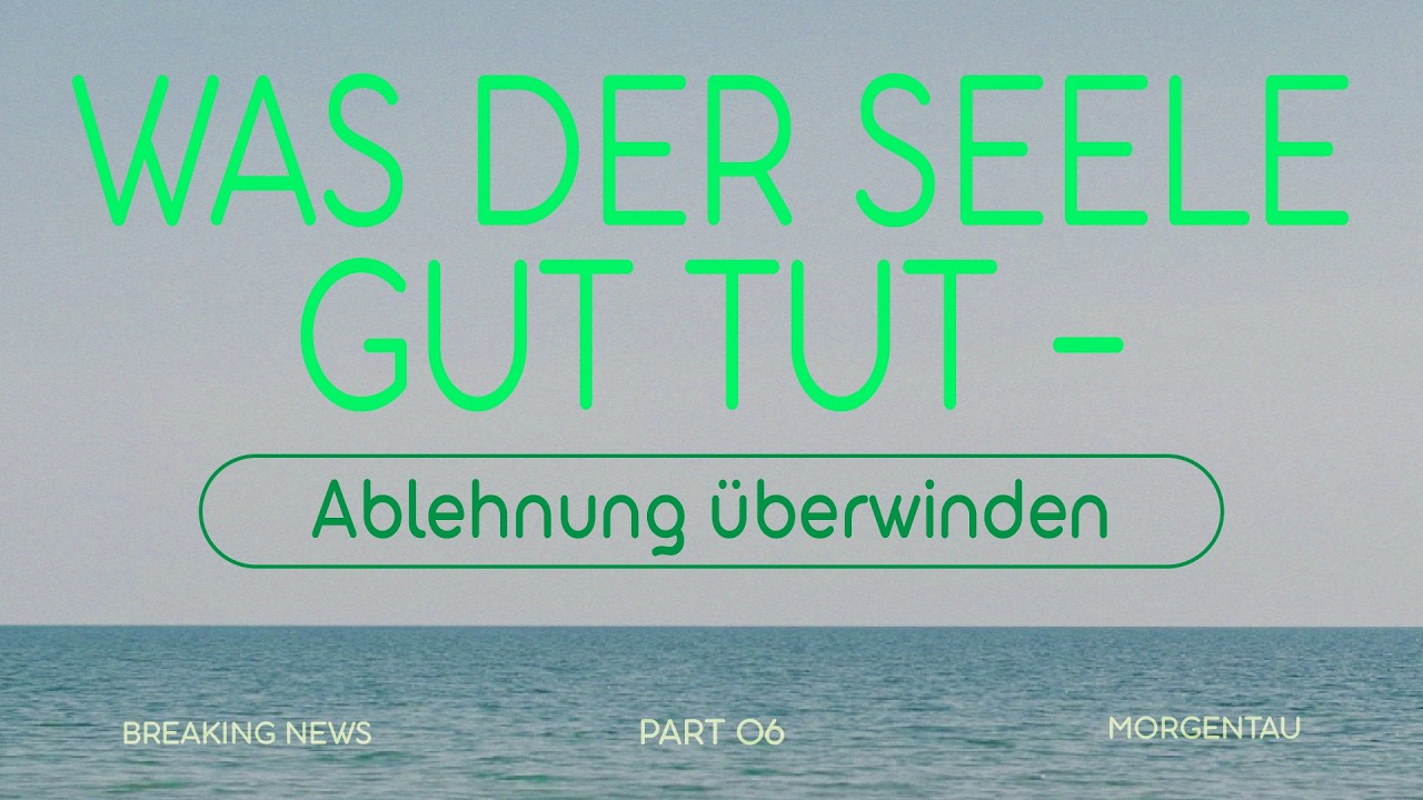 Was der Seele gut tut - Ablehnung überwinden | Breaking News | Peter Wenz