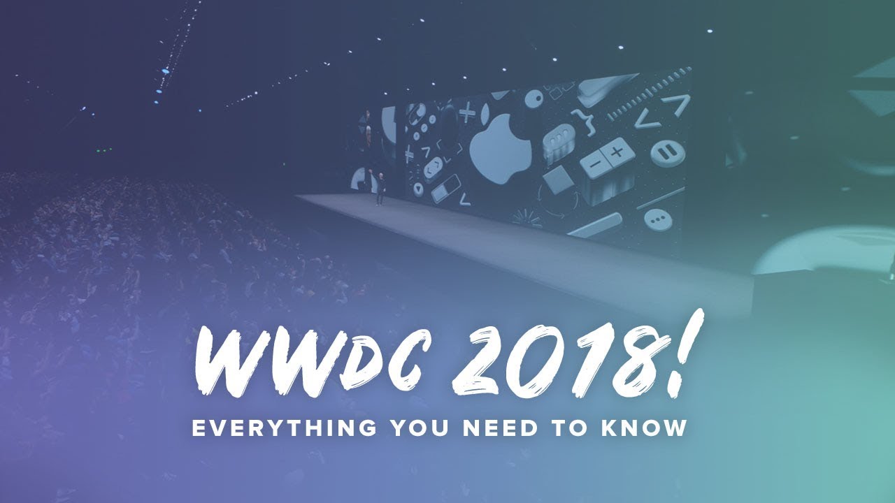Apple WWDC 2018! Everything You Need to Know