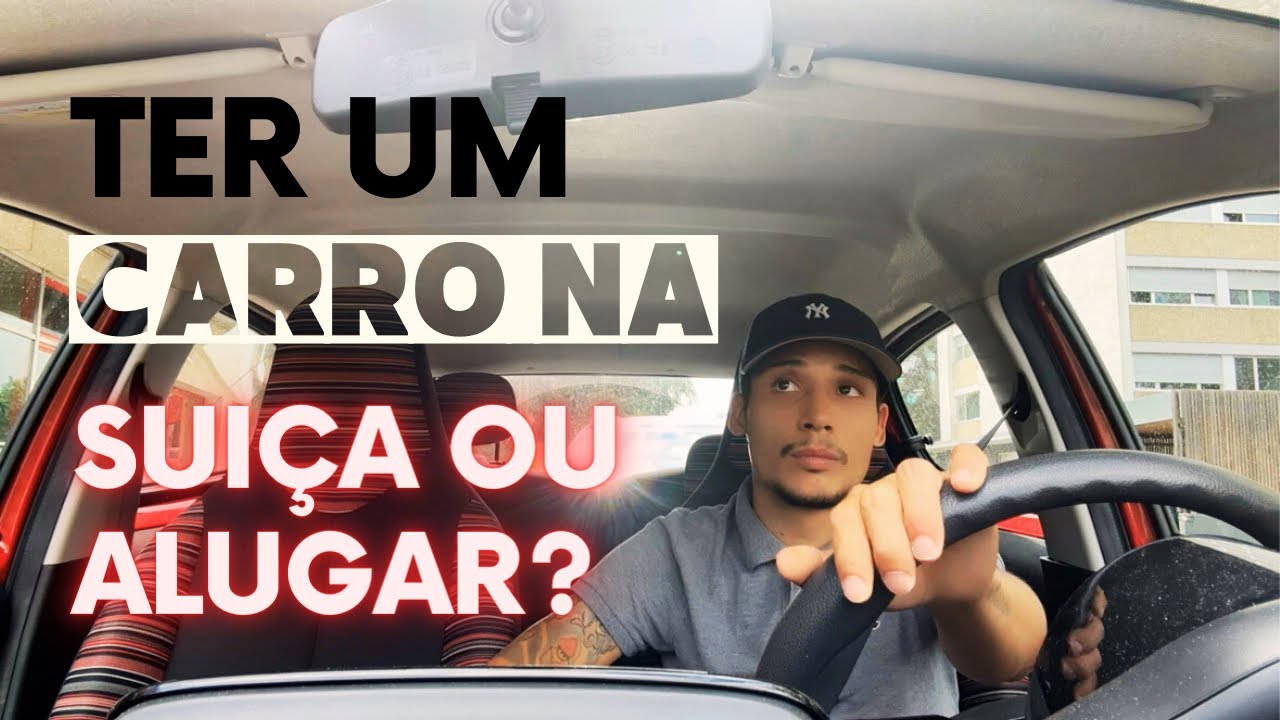 Gasta Muito Manter Um Carro Na Suíça 🇨🇭? Comprar Ou Alugar Carro Na Suíça? Veja Como Eu faço