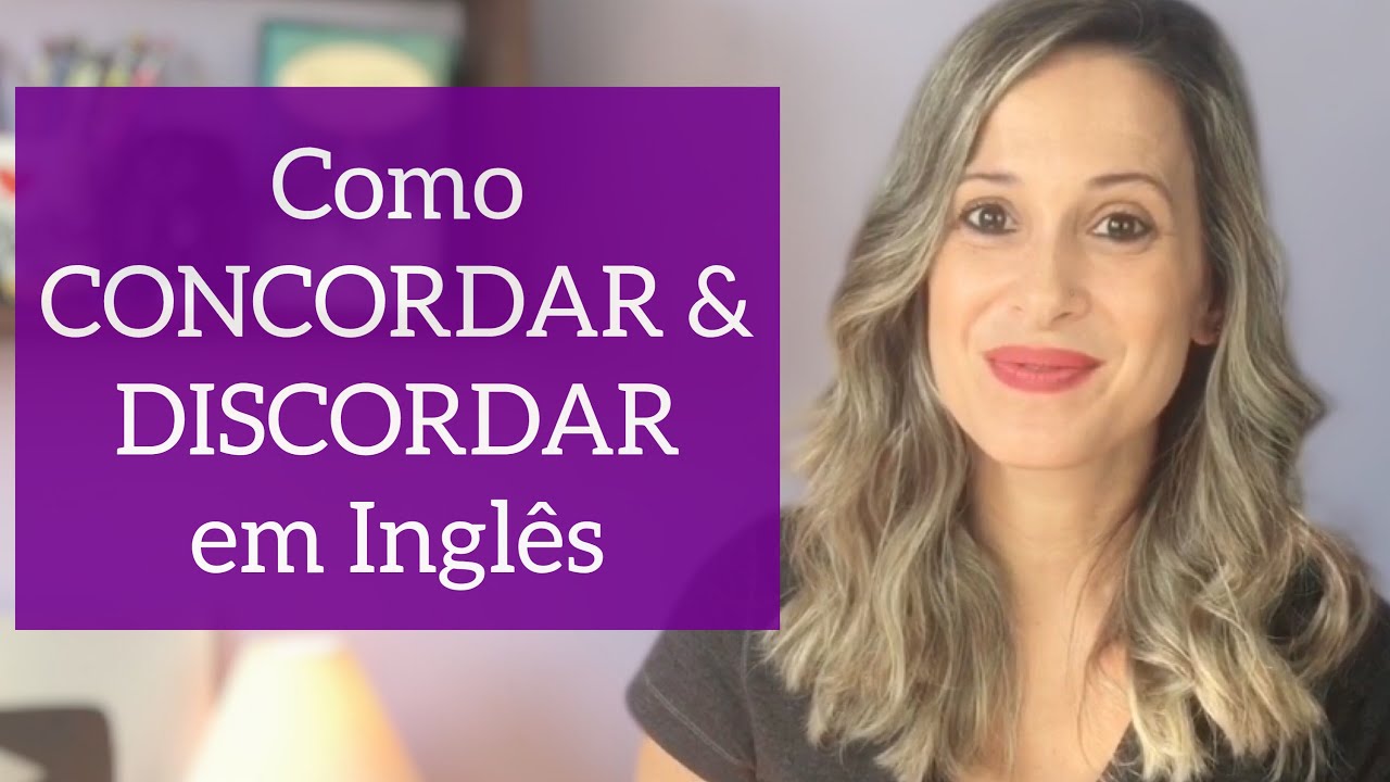 Como CONCORDAR & DISCORDAR em INGLÊS