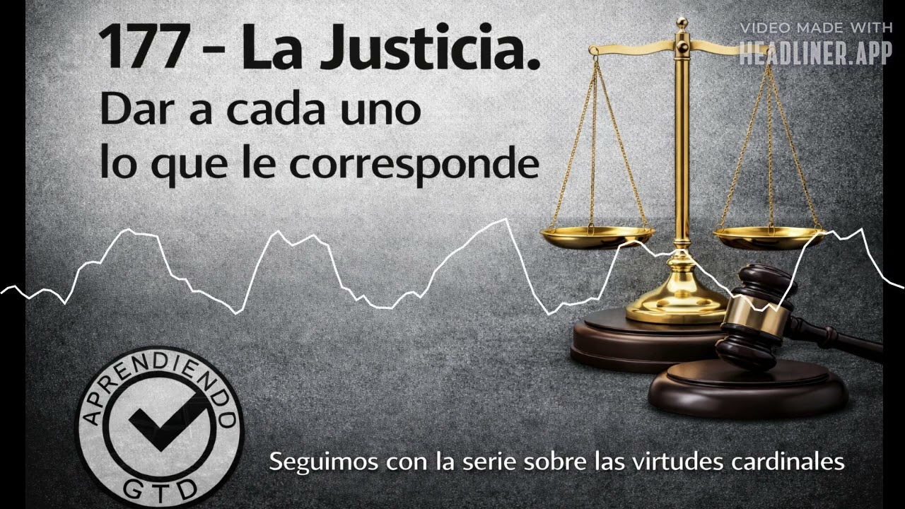 177 Aprendiendo GTD - La Justicia. Dar a cada uno lo que le corresponde