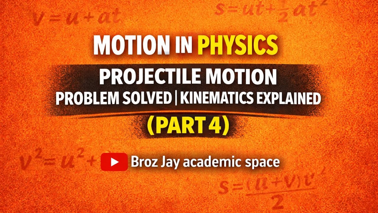 PROJECTILE MOTION PROBLEMS SOLVED | KINEMATICS EXPLAINED(PART 4)
