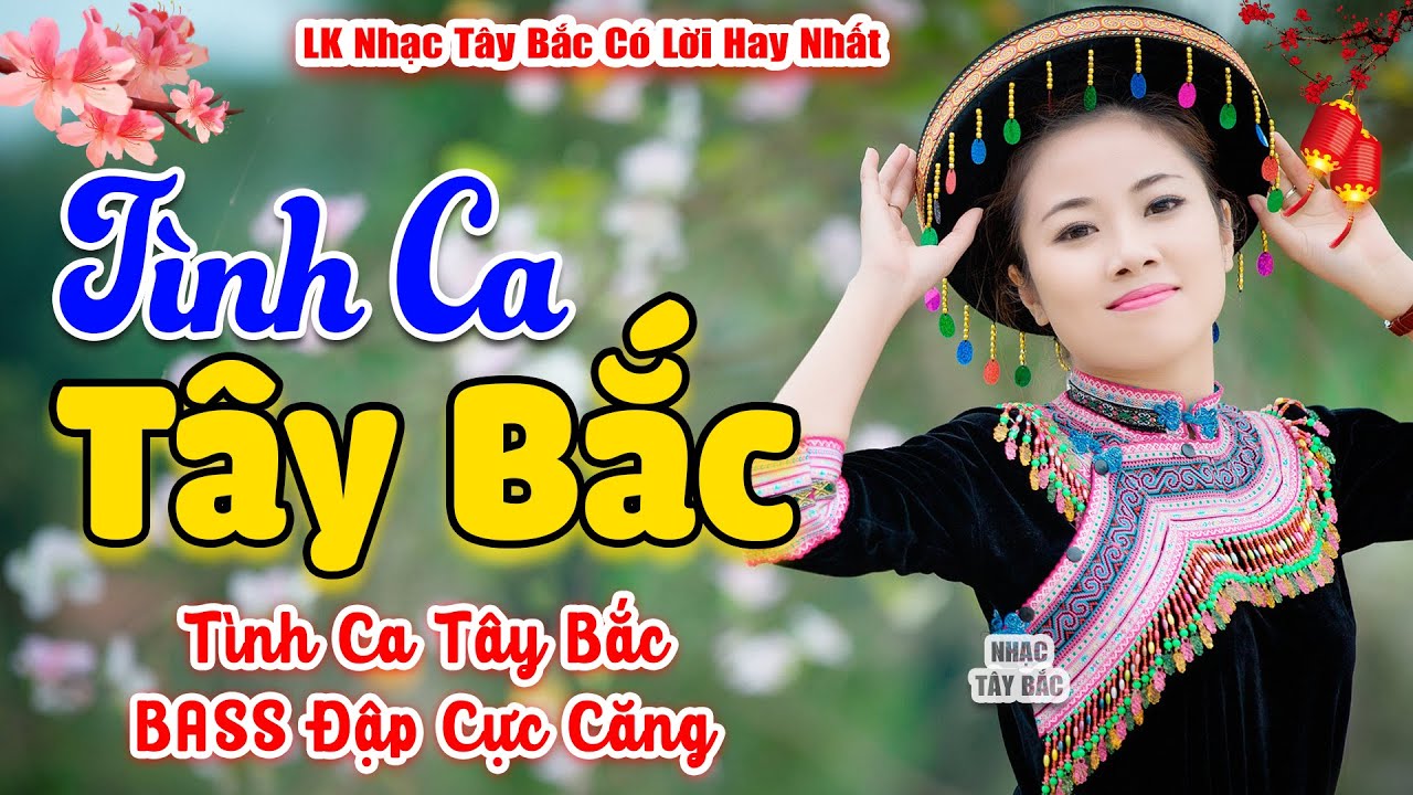 LK Nhạc Tây Bắc Hay Nhất 2024 | TÌNH CA TÂY BẮC | Khúc Nhạc Núi Rừng BASS Đập Tưng Bừng Vang Cả Bản