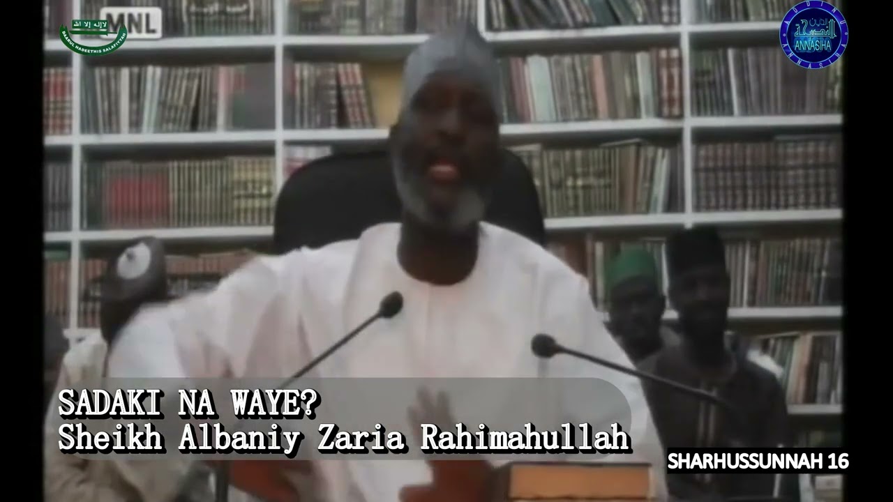 Sadaki Na Waye? Sheikh Albaniy Zaria Rahimahullah 