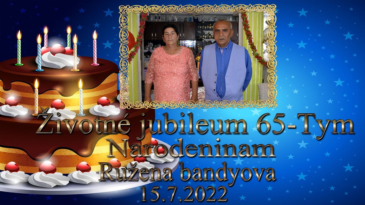 Životné jubileum 65-Tým Narodeninám Ružena Bandyiva 15.7.2022 (komplet)